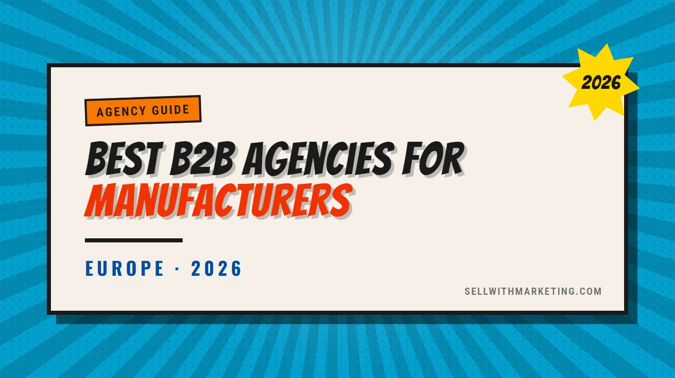 The Best B2B Marketing Agencies for Manufacturers in Europe (2026)